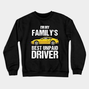 I'm My Family's Best Unpaid Driver Crewneck Sweatshirt
